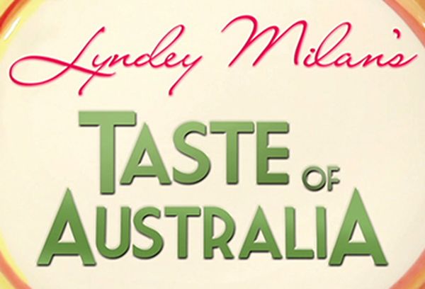 Lyndey Milan's Taste of Australia