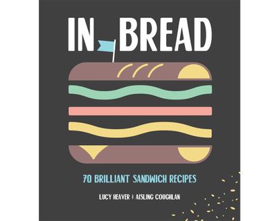 <a href="http://www.simonandschuster.com.au/books/In-Bread-70-Brilliant-Sandwich-Recipes/Lucy-Heaver/9781925418286" target="_top"><em>In Bread: 70 Brilliant Sandwich Recipes</em> by Lucy Heaver and Aisling Coughlan (Simon &amp; Schuster Australia), RRP $29.99.</a>