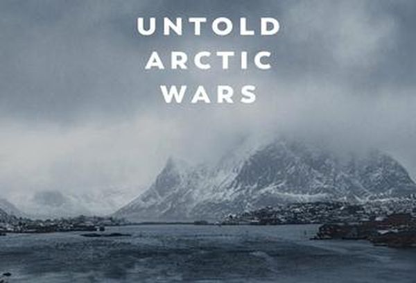 Untold Arctic Wars