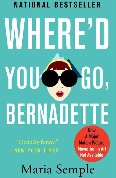 Where'd You Go, Bernadette  by Maria Semple