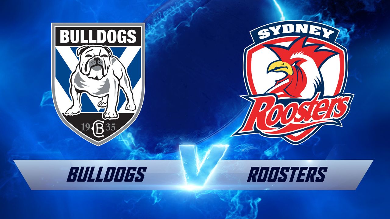 NRL Premiership 2018 Round 7: Canterbury Bulldogs v Sydney Roosters ...