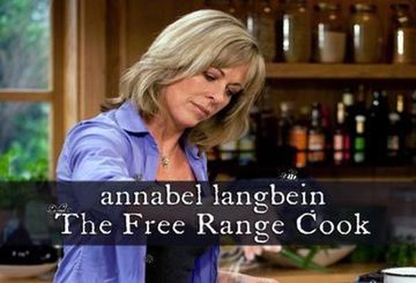 Annabel Langbein: The Free Range Cook