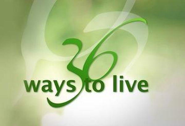 36 Ways To Live