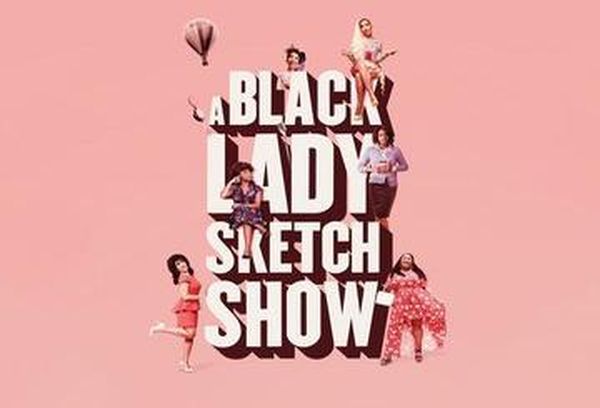 A Black Lady Sketch Show