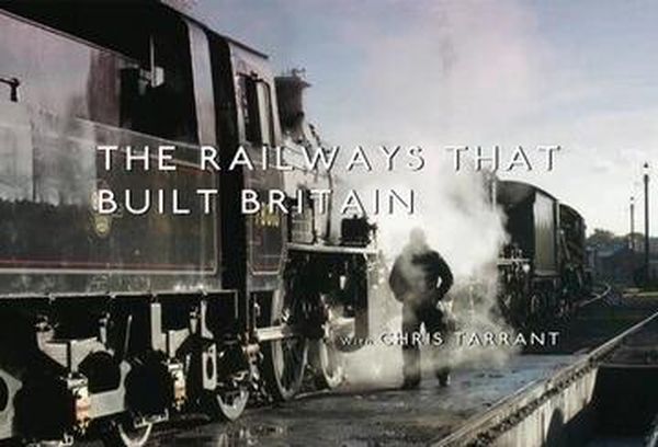 The Railways That Built Britain