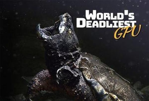 World's Deadliest GPU