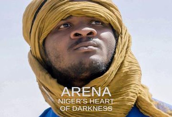 Arena: Niger's Heart of Darkness