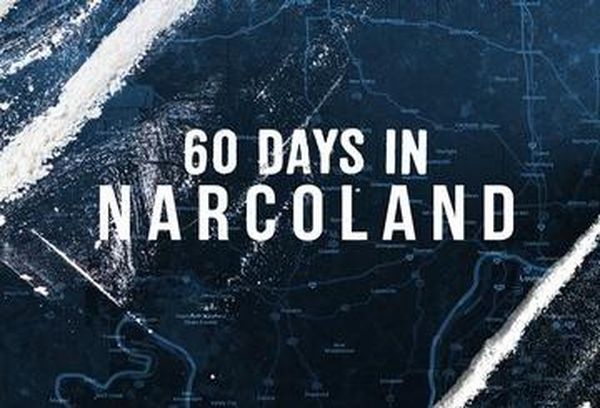 60 Days In: Narcoland