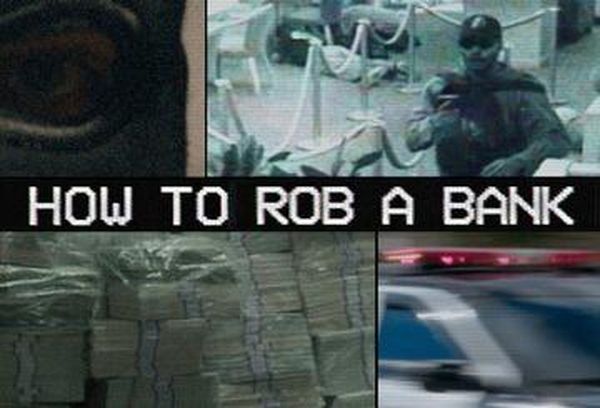 How To Rob A Bank