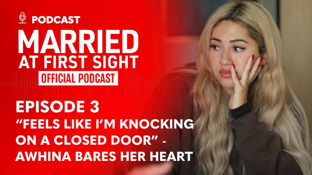 Watch Married At First Sight: The Official Podcast - Season 2025 - Ep 3 “Feels like I’m knocking on a closed door” - Awhina bares her heart | 9Now
