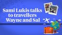 Sami Lukis talks to travellers Wayne and Sal