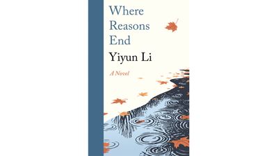 Where Reasons End, by
Yiyun Li. $29.95 (Penguin)