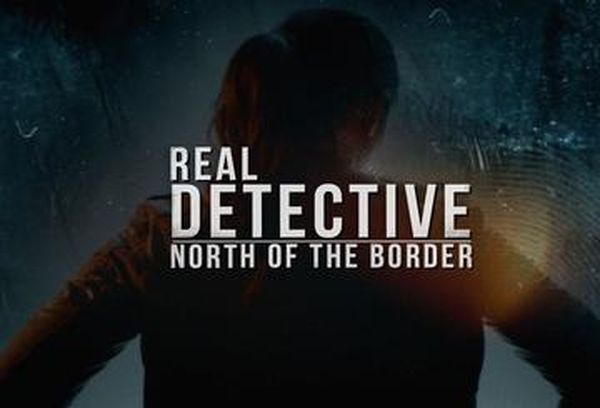 Real Detective: North Of The Border