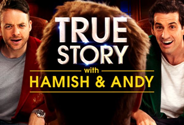 True Story with Hamish & Andy