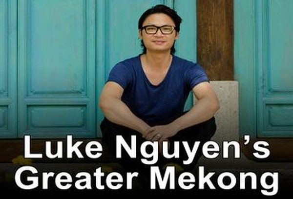 Luke Nguyen's Greater Mekong
