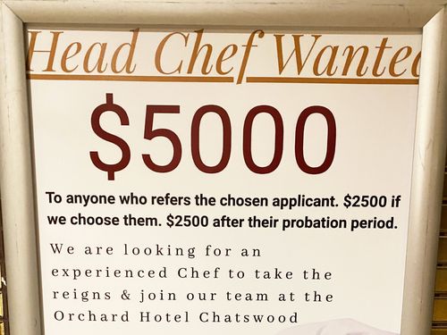 The Orchard Hotel in Chatswood has been offering a $5,000 referral bonus in a bid to find a head chef. 