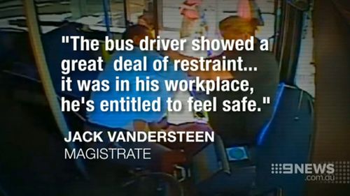 The magistrate said the bus driver was entitled to feel safe. (9NEWS)