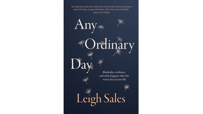 Any Ordinary Day, by
Leigh Sales, $34.99 (Penguin)