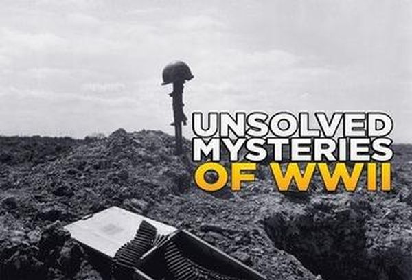 Unsolved Mysteries of WWII