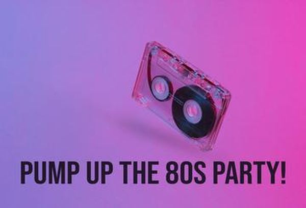 Pump Up The 80s Party!