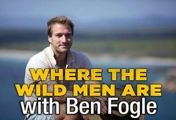 Where the Wild Men Are with Ben Fogle