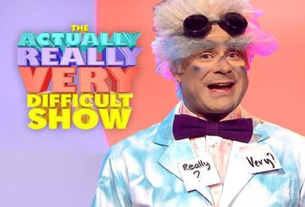 The Actually Really Very Difficult Show