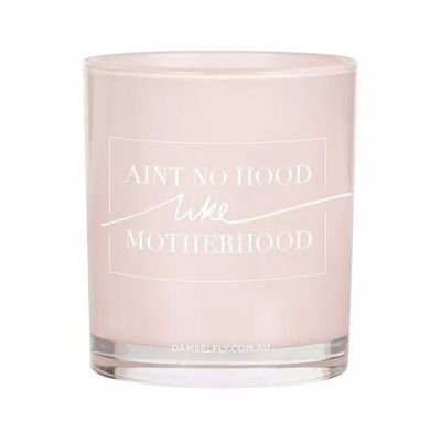 <a href="https://www.hardtofind.com.au/146291_aint-no-hood-like-motherhood-candle" target="_blank">Damselfly Ain't No Hood Like Motherhood Candle, $49.95.</a>