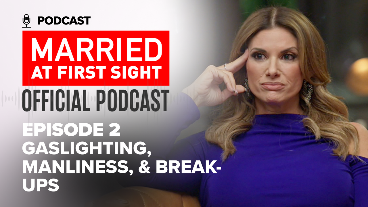 Watch Married At First Sight: The Official Podcast - Season 2023 - Ep 2 Gaslighting, Manliness & Break-Ups | 9Now