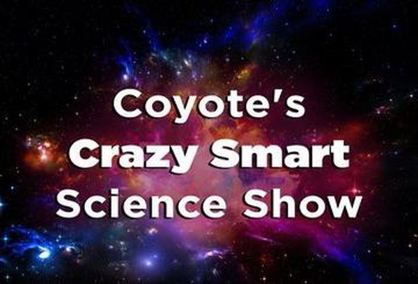 Coyote's Crazy Smart Science Show
