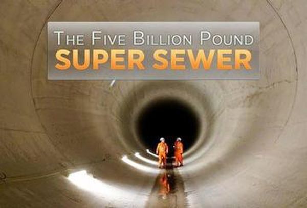 The Five Billion Pound Super Sewer