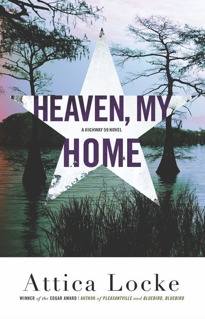 Heaven, My Home by Attica Locke: June 2020