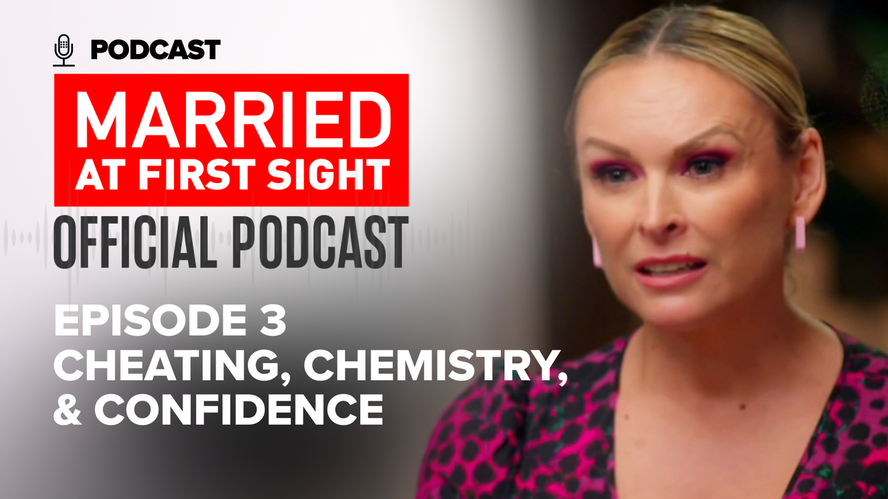 Watch Married At First Sight: The Official Podcast - Season 2023 - Ep 3 Cheating, Chemistry, & Confidence | 9Now