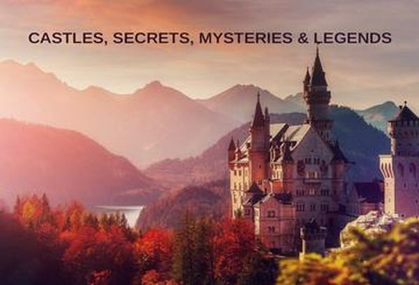 Castles, Secrets, Mysteries & Legends