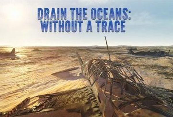 Drain The Oceans Without A Trace Tv Show Australian Tv Guide