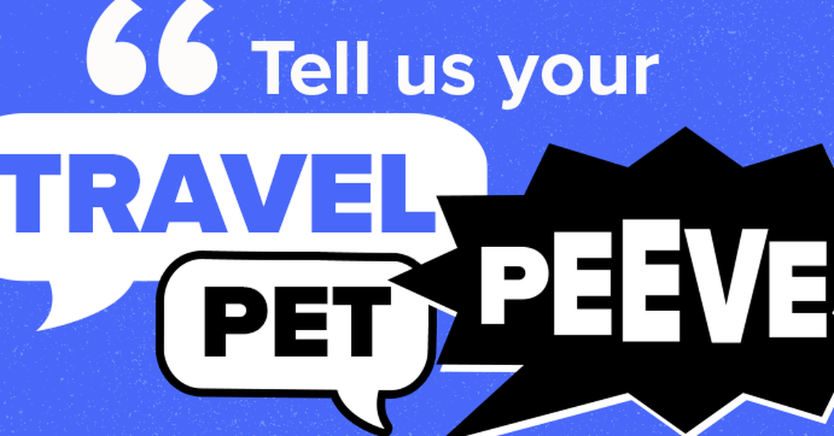 Travel isn't always perfect what are your pet peeves while on