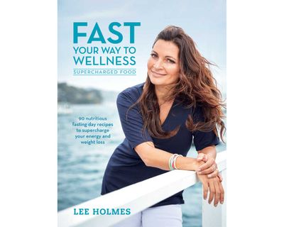 <a href="https://www.murdochbooks.com.au/browse/books/healthy-cooking/Fast-Your-Way-to-Wellness-Lee-Holmes-9781743366363" target="_top"><em>Fast Your Way to Wellness</em> by Lee Holmes (Murdoch Books), RRP $29.99.</a>