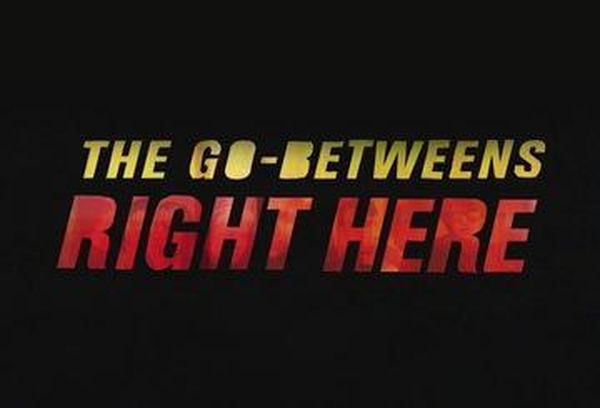 The Go-Betweens: Right Here