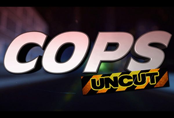 Cops Uncut