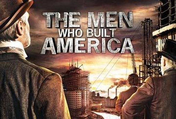 The Men Who Built America