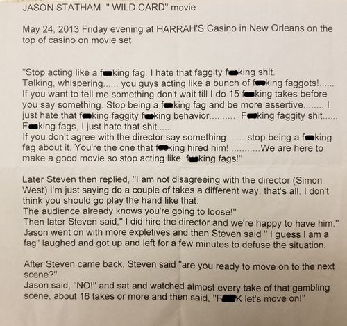 A transcript of the alleged homophobic tirade which R.J. Cipriani claims he recorded on the 2013 set of movie, Wild Card (Supplied).