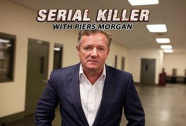 Serial Killer With Piers Morgan