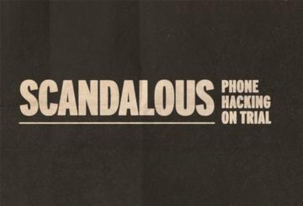 Scandalous: Phone Hacking on Trial