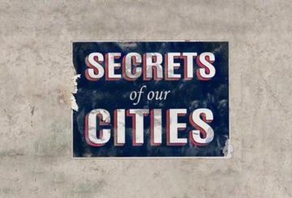 Secrets Of Our Cities