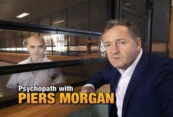 Psychopath with Piers Morgan