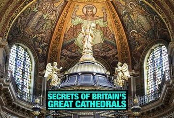 Secrets Of Britain's Great Cathedrals