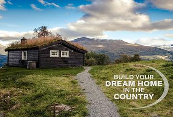Build Your Dream Home in the Country