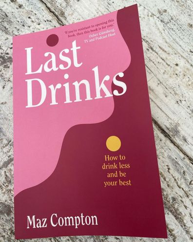 Last Drinks: How to Drink Less and Be Your Best by Maz Compton.
