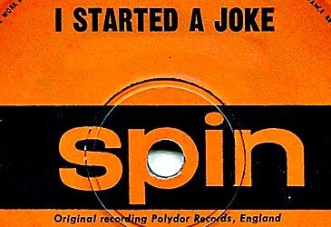 Who had a No.1 hit with 'I Started a Joke' in 1968?