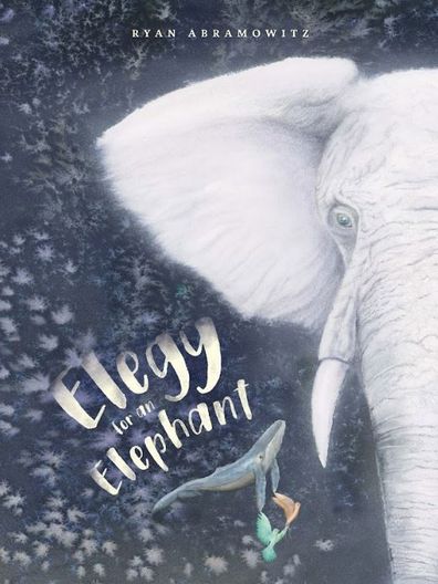 Ryan Abramowitz's book Elegy for an Elephant
