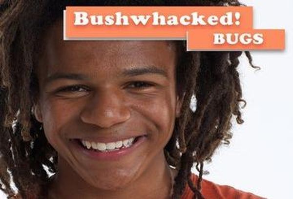Bushwhacked! Bugs
